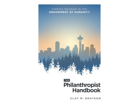 Livro The Philanthropist Handbook Finding Meaning in the Endowment of Humanity de Clay M Grayson (Inglês - Capa Dura)