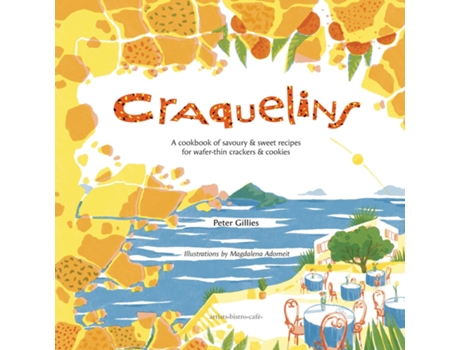 Livro Craquelins A Cookbook Of Savoury And Sweet Recipes For Wafer-thin Crackers And Cookies De Peter Gillies (inglês)