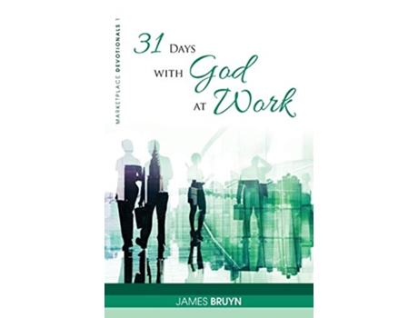 Livro 31 Days with God at Work Marketplace Devotionals de James Bruyn (Inglês)