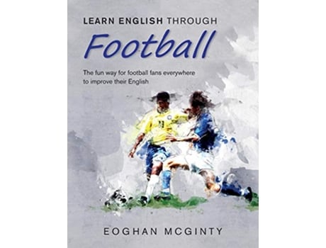 Livro Learn English Through Football de Eoghan Mcginty (Inglês)