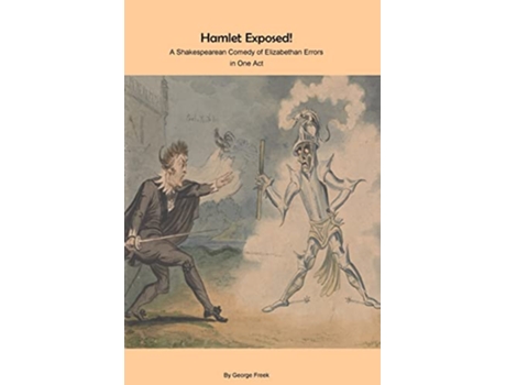 Livro Hamlet Exposed A Shakespearean Comedy of Elizabethan Errors de George Freek (Inglês)
