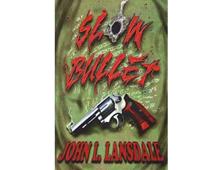 Livro Slow Bullet de John L Lansdale (Inglês)