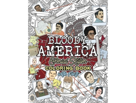 Livro Bloody America The Serial Killers Coloring Book. Full Of Famous Murderers. For Adults Only. De Brian Berry (inglês)
