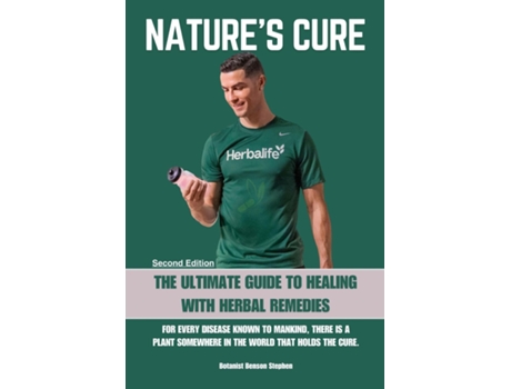 Livro Natures Cure Herbalife The Ultimate Guide to Healing with Herbal Remedies de Botanist Stephen B Benson (Inglês)