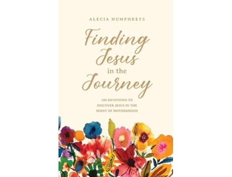 Livro Finding Jesus In The Journey De Alecia Humphreys (inglês)