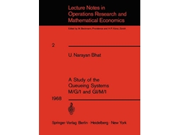 Livro A Study of the Queueing Systems MG1 and GIM1 Lecture Notes in Economics and Mathematical Systems 2 de U N Bhat (Inglês)