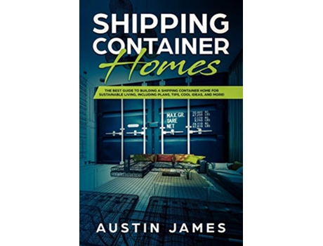 Livro Shipping Container Homes de Austin James (Inglês)