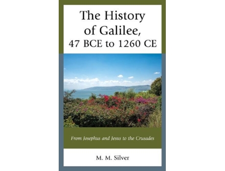 Livro the history of galilee, 47 bce to 1260 ce de m. m. silver (inglês)