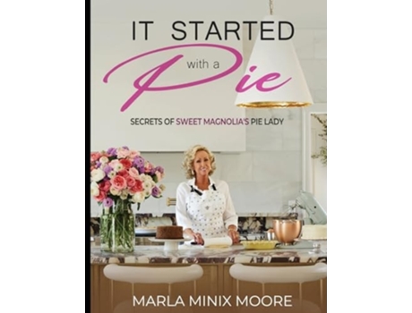 Livro It Started with A Pie Secrets of Sweet Magnolias Pie Lady de Marla Minix Moore (Inglês)