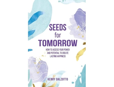 Livro Seeds for Tomorrow How to Access Your Power and Potential to Create Lasting Happiness de Kerry Dalzotto (Inglês)