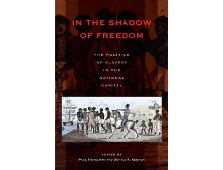 Livro in the shadow of freedom de edited by paul finkelman , edited by donald r kennon (inglês)