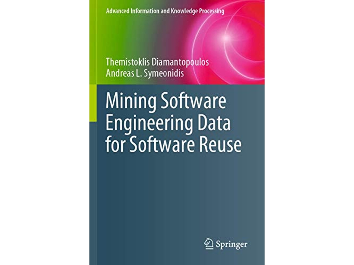 Livro Mining Software Engineering Data for Software Reuse Advanced Information and Knowledge Processing de Themistoklis Diamantopoulos (Inglês)