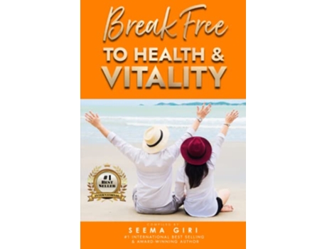 Livro Break Free to Health and Vitality de Seema Giri (Inglês)