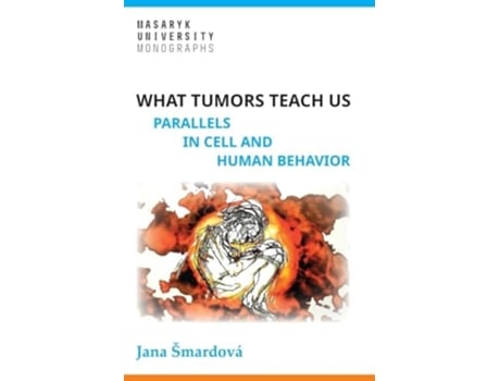 Livro What tumors teach us Parallels in cell and human behavior de Jana Smardová (Inglês - Capa Dura)