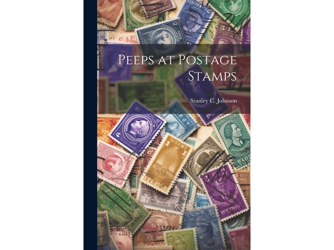 Livro Peeps at Postage Stamps de Stanley C Johnson (Inglês)