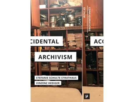 Livro Accidental Archivism Shaping Cinemas Futures with Remnants of the Past de Schulte Strathaus e Stefanie (Inglês)