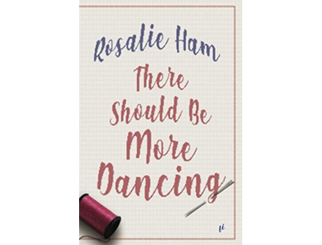 Livro There Should Be More Dancing de Rosalie Ham (Inglês)