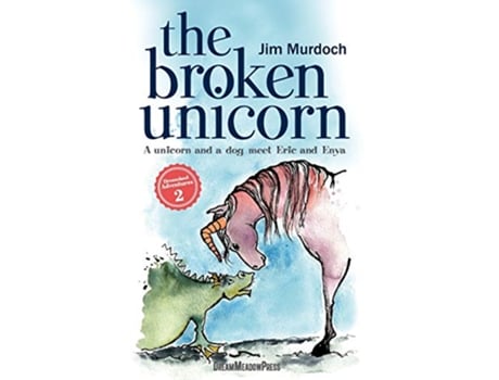 Livro The Broken Unicorn A unicorn and a dog meet Eric and Enya Dreamland Adventures de Jim Murdoch (Inglês)
