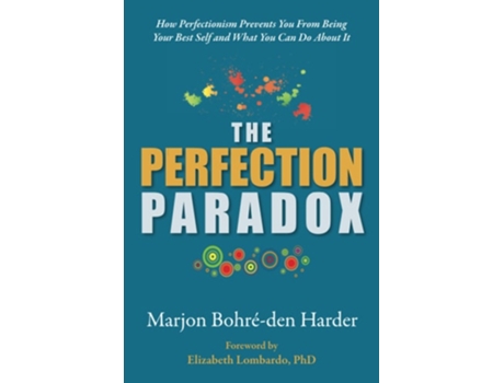 Livro The Perfection Paradox How Perfectionism Prevents You From Being Your Best Self and What You Can Do About It de Marjon Bohré den Harder (Inglês)
