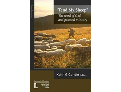 Livro Tend My Sheep The word of God and pastoral ministry de Peter Orr Dr David Peterson PhD CRC Ncc (Inglês)