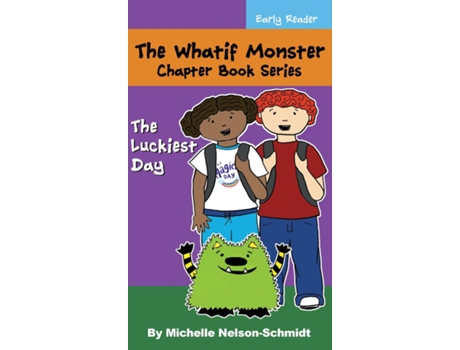 Livro The Whatif Monster Chapter Book Series The Luckiest Day De Michelle Nelson-schmidt (inglês)