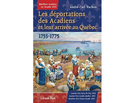 Livro Les déportations des Acadiens et leur arrivée au Québec 17551775 French Edition de André-Carl Vachon (Francês)