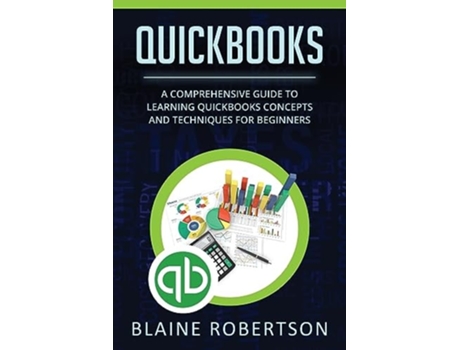 Livro QuickBooks A Comprehensive Guide to Learning Quickbooks Concepts and Techniques for Beginners de Blaine Robertson (Inglês)