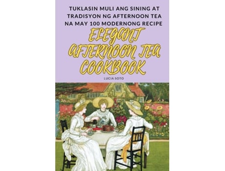 Livro ELEGANT AFTERNOON TEA COOKBOOK de Lucia Soto (Inglês)