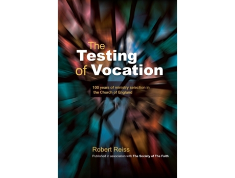 Livro The Testing of Vocation: 100 years of ministry selection in the Church of England Robert Reiss (Inglês)