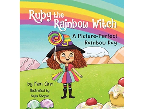 Livro Ruby the Rainbow Witch A PicturePerfect Rainbow Day de Kim Ann (Inglês)