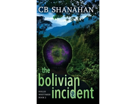 Livro The Bolivian Incident Hollis Whittaker Book 2 De Cb Shanahan (inglês)