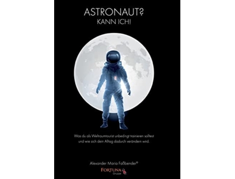Livro Astronaut:Kann ich! de Alexander Maria FaÃŸbender (Inglês)