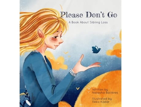 Livro Please Dont Go A Book About Sibling Loss De Natasha Bailleres (inglês)