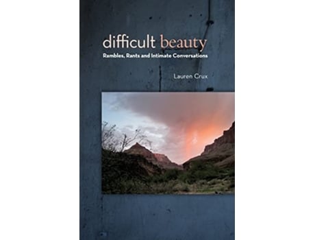 Livro Difficult Beauty Rambles Rants and Intimate Conversations de Lauren Crux (Inglês)