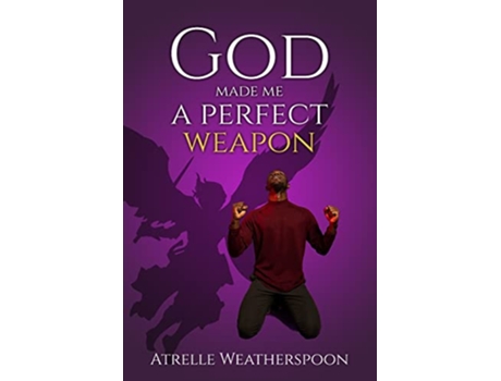 Livro God Made Me A Perfect Weapon de Atrelle Weatherspoon (Inglês)