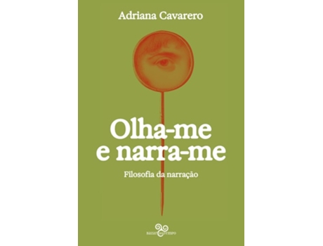 Livro Olha-me E Narra-me Filosofia Da Narração De Adriana Cavarero (português)