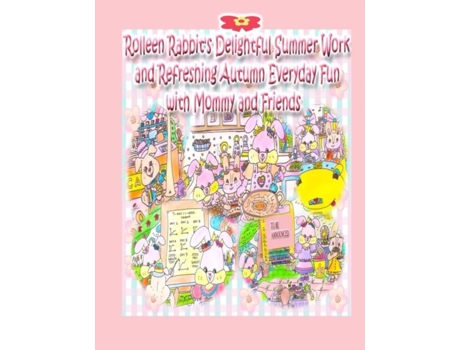 Livro Rolleen Rabbits Delightful Summer Work And Refreshing Autumn Everyday Fun With Mommy And Friends De Rowena Kong (inglês)