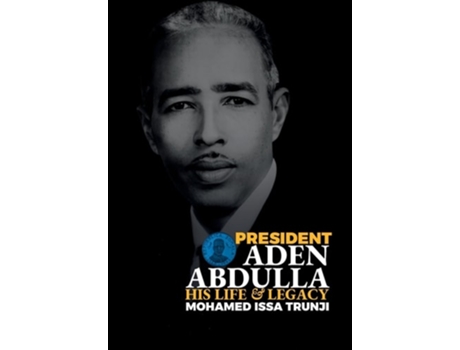 Livro President Aden Abdulla His Life and Legacy de Mohamed Issa Trunji (Inglês)