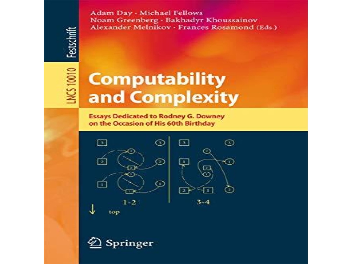 Livro Computability and Complexity Essays Dedicated to Rodney G. Downey on the Occasion of His 60th Birthday de Springer Nature BV (Inglês)