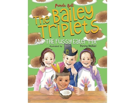 Livro The Bailey Triplets and The Fussy Eater Fix The Fussy Eater Fix de Pamela Bell (Inglês)