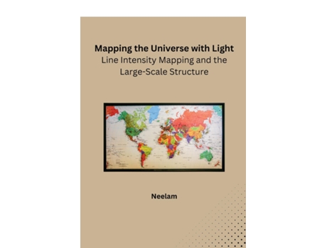 Livro Mapping the Universe with Light Line Intensity Mapping and the Large-Scale Structure de Neelam (Inglês)