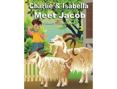 Livro Charlie And Isabella Meet Jacob Charlie and Isabellas Magical Adventures de Felicity McCullough (Inglês)