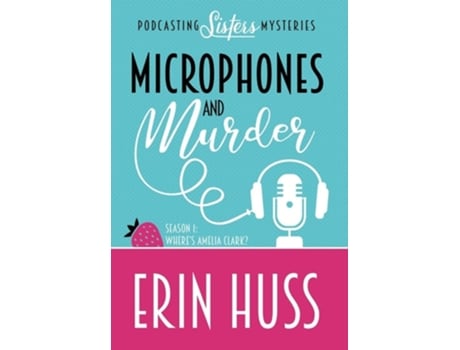 Livro Microphones And Murder De Erin Huss (inglês - Capa Dura)