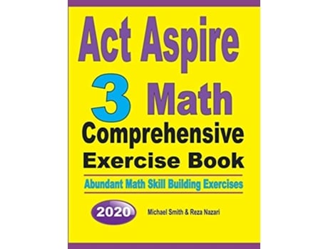 Livro Act Aspire 3 Math Comprehensive Exercise Book Abundant Math Skill Building Exercises De Michael Smith E Reza Nazari (inglês)