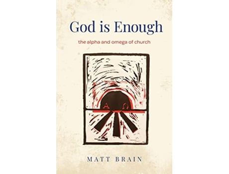 Livro God is Enough The Alpha and Omega of the Church de Matt Brain (Inglês)