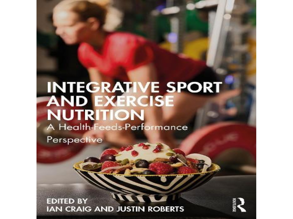 Livro Integrative Sport and Exercise Nutrition A Health-Feeds-Performance Perspective de Taylor Francis Ltd (Inglês)