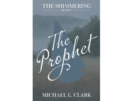 Livro The Prophet The Shimmering Book Three de Michael L Clark (Inglês)