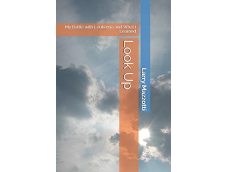 Livro Look Up My Battle with Leukemia and What I Learned de Larry Mazzotti (Inglês)