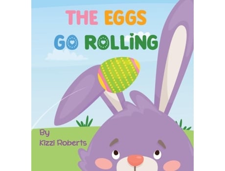 Livro The Eggs Go Rolling De Kizzi Roberts (inglês)