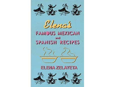 Livro Elenas Famous Mexican and Spanish Recipes de Elena Zelayeta (Inglês)